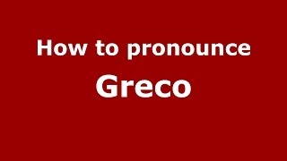 How to pronounce Greco