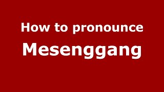 How to pronounce Mesenggang