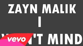 Zayn Malik - I Won&#39;t Mind (Audio)