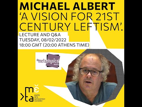 , title : 'A Vision for 21st Century Leftism | Michael Albert [GR & EN subtitles, ΕΛΛΗΝΙΚΟΙ ΥΠΟΤΙΤΛΟΙ]'