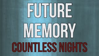 Future Memory | Countless Nights