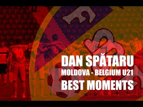 DAN SPĂTARU - MOLDOVA - BELGIUM U21 - BEST MOMENTS