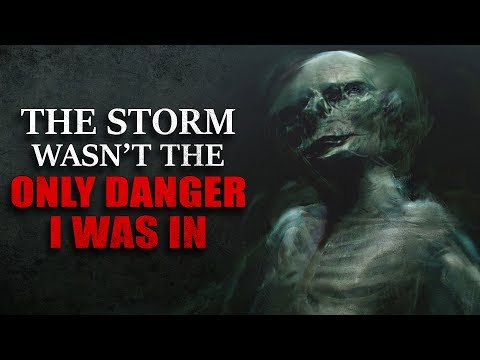 "The Storm Wasn't The Only Danger I was In" Creepypasta