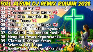 Download lagu FULL ALBUM REMIX LAGU ROHANI Paling Syadu TERBARU 2026 Full Bass BY JIRO MUSIC | Aku Di Berkati mp3