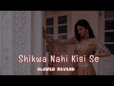 Shikwa Nahin Kisi Se ||(Slowed+ Reverb) | Naseeb (1997) | Govinda  Mamta❤️Kulkarni | Kumar Sanu Hits