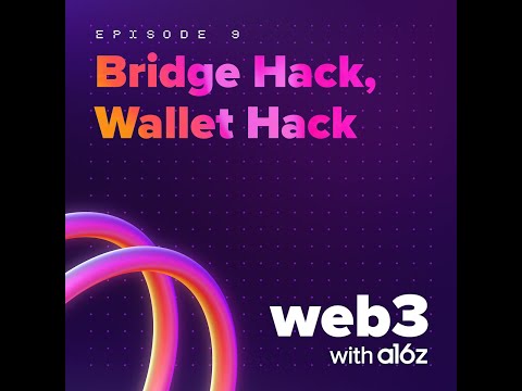 ep 9 – Bridge Hack, Wallet Hack