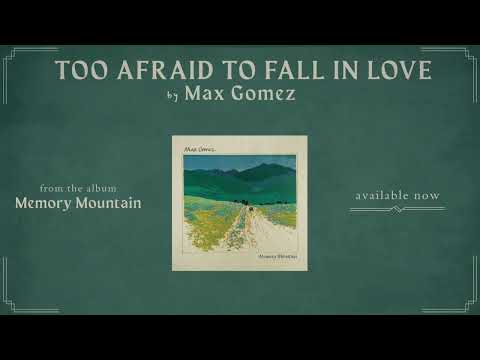 Too Afraid To Fall In Love