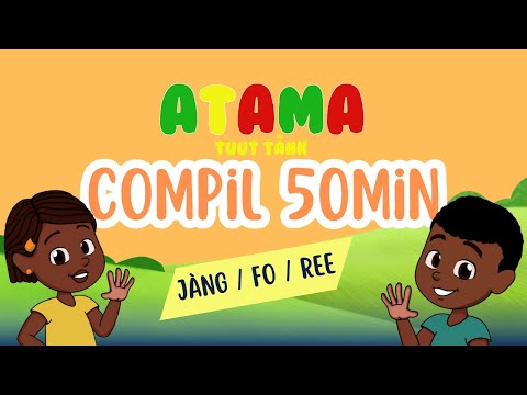Atama tuut tank - comptines sénégalaises - 50 minutes de comptine wolof