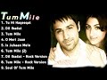 Tum Mile Movie All Songs Emraan Hashmi Soha Ali Khan Emraan Hashmi Hit Song Hindibestsong