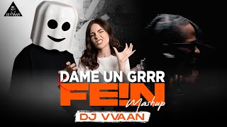 DAME UN GRR X FEIN | Mashup | Dj Vvaan |