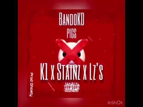 BandoKD (27s) - Pigs (Feat. #ODE K1 x Stainz & Lz’s