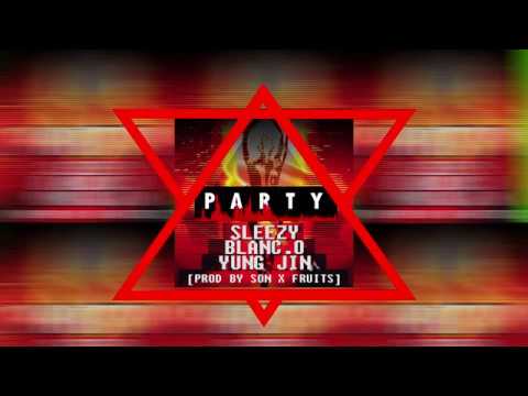 SLEEZY (Sliz D Selectah) X BLANC.O & YUNG JIN - PARTY(AUDIO)