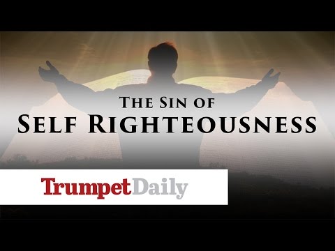 The Sin of Self-righteousness - The Trumpet Daily