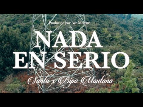 NADA EN SERIO - SANTU FT BIPO MONTANA (VIDEO OFICIAL)