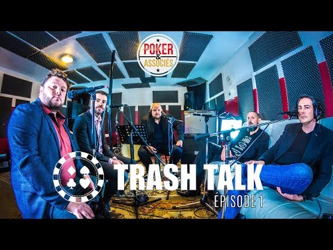 TRASH TALK, l'émission Poker qui fait débat  - Episode #1