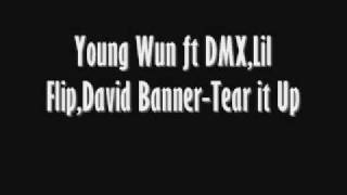 Young Wun ft DMX,Lil Flip,David Banner-Tear it Up