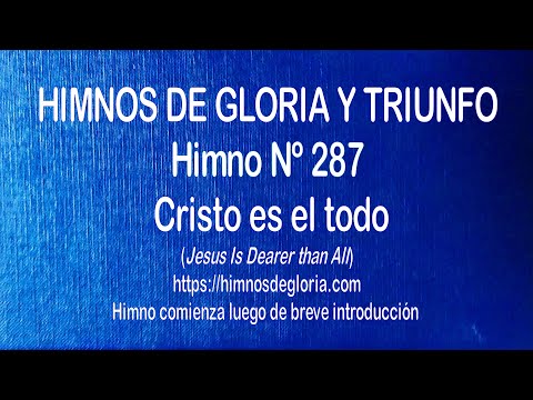 Himnos de Gloria Nº 287 - Cristo es el todo