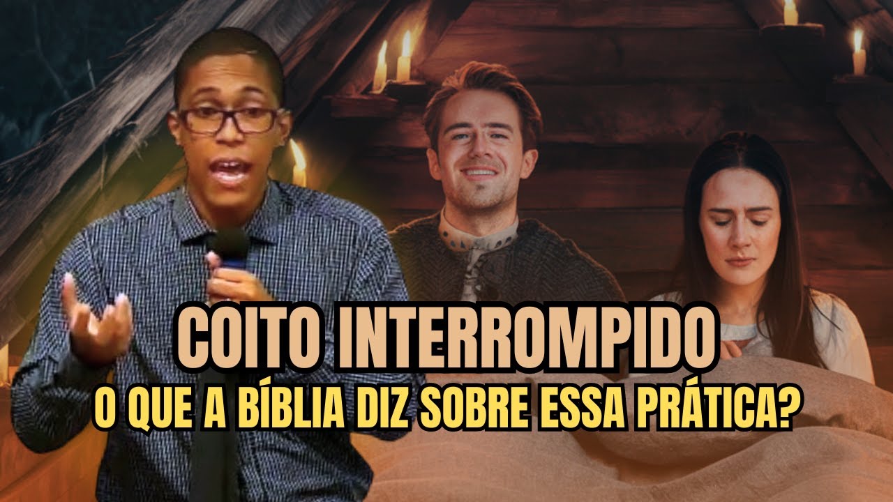 O QUE A BÍBLIA DIZ SOBRE COITO INTERROMPIDO?