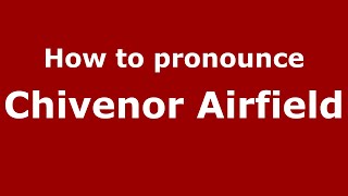 How to pronounce Chivenor Airfield