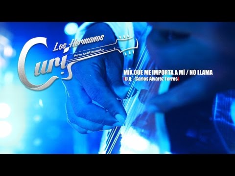 Los Hermanos CURI - MIX QUE ME IMPORTA A MÍ / NO LLAMA [VIDEO OFICIAL]