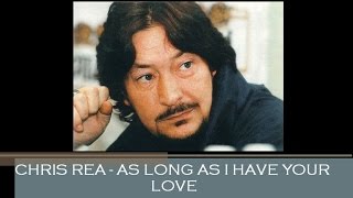CHRIS REA - AS LONG AS I HAVE YOUR LOVE