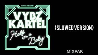 Vybz Kartel - Half On A Baby (Slowed Down)