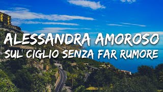 Alessandra Amoroso - Sul ciglio senza far rumore (Testo/Lyrics)