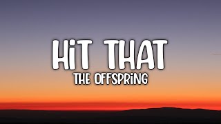 The Offspring - Hit That (Lyric) Video