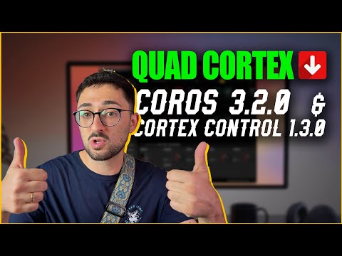 🚨 New QUAD CORTEX Update (CorOS 3.2.0 and Cortex Control 1.3.0) FINALLY!