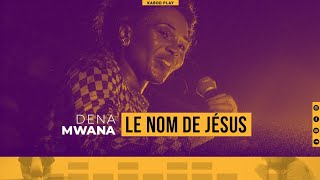 DENA MWANA - LE NOM DE JÉSUS (LIVE MUSIC +)