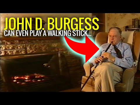 John D. Burgess can even play a Walking Stick...
