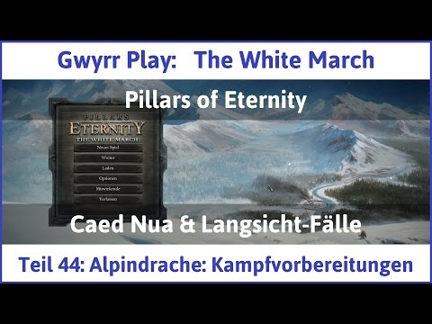 The White March Teil 44 - Alpindrache: Kampfvorbereitungen - Let's Play