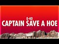 E 40 Captain Save A Hoe Lyrics Look Up In The Sky It S A Bird It S A Plane 432Hz