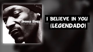 Snoop Dogg - I Believe In You (Ft. Latoiya Williams) [Legendado]