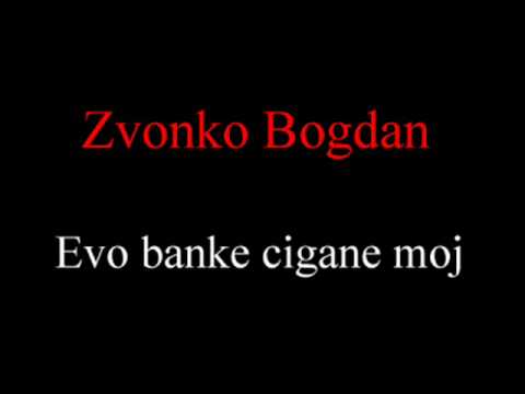 Zvonko Bogdan - Evo banke cigane moj
