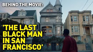 ‘The Last Black Man in San Francisco’ Tells the Tale of a Changing City video