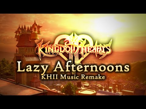 Lazy Afternoons (Twilight Town) - KH2 Music Remake
