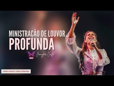 Ministração de Louvor Profunda - Jennyfer Costa - Geração Reborn