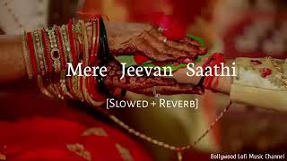 Mere Jeevan Saathi (slowed+reverb)_kumar sanu  Sad