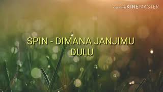 Download lagu SPIN - DIMANA JANJIMU DULU ( lirik ) mp3