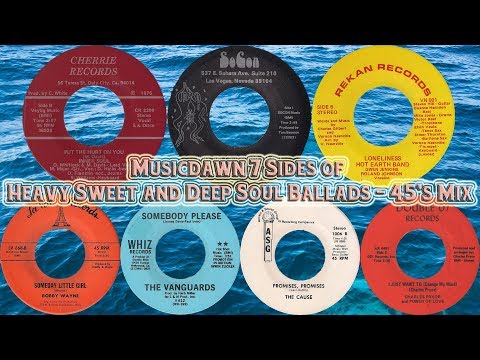 7 Sides of Heavy Sweet and Deep Soul Ballads 45's Mix by Musicdawn 2018