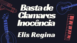 BASTA DE CLAMARES INOCÊNCIA  - ELIS REGINA    KARAOKÊ