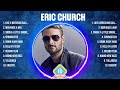 Eric Church Top Of The Music Hits 2024 Most Popular Hits Playlist