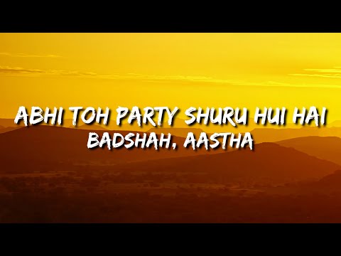 Abhi Toh Party Shuru Hoi Hai (Khoobsurat) Lyrics - Badshah, Aastha