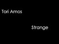 Tori Amos - Strange (lyrics)