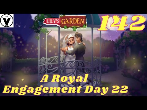 Lily's Garden Day 142 Complete Story - A Royal Engagement Day 22