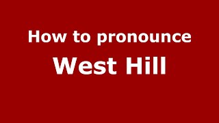 How to pronounce West Hill