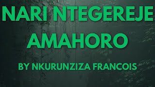 Download lagu NARI NTEGEREJE AMAHORO BY NKURUNZIZA FRANCOIS [KARAHANYUZE] mp3