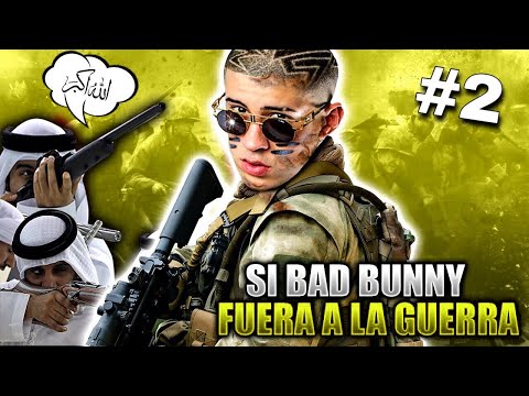 SI BAD BUNNY FUERA A LA GUERRA #2