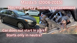 Mazda 5  2014 transmission neutral safety switch replacement.